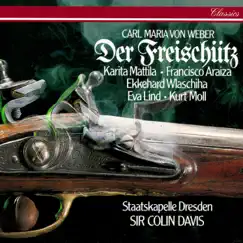 Weber: Der Freischütz by Sir Colin Davis, Staatskapelle Dresden, Karita Mattila, Francisco Araiza, Ekkehard Wlaschiha, Eva Lind & Kurt Moll album reviews, ratings, credits