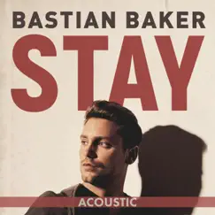 Stay (Acoustic) - Single by Bastian Baker album reviews, ratings, credits