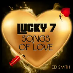 Lucky 7 Songs of Love by Ed Smith album reviews, ratings, credits