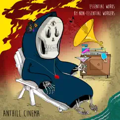 Essential Works by Non-essential Workers by Anthill Cinema album reviews, ratings, credits