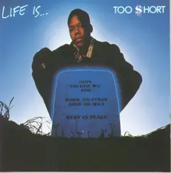 Life Is ...Too $hort Song Lyrics
