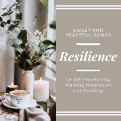 Resilience - Sweet and Peaceful Songs for Self Awakening, Walking Meditation and Reading by Various Artists album reviews, ratings, credits