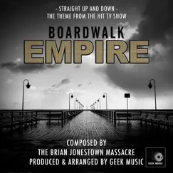 Boardwalk Empire - Straight Up and Down - Main Theme - Single by Geek Music album reviews, ratings, credits