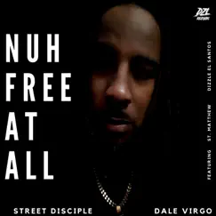 Nuh Free at All (feat. St. Matthew & Dizzle El Santos) - Single by Street Disciple & Dale Virgo album reviews, ratings, credits