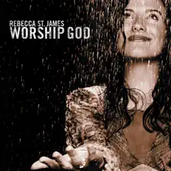 Worship God by Rebecca St. James album reviews, ratings, credits