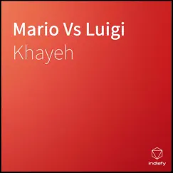 Mario Vs Luigi - Single by Khayeh album reviews, ratings, credits