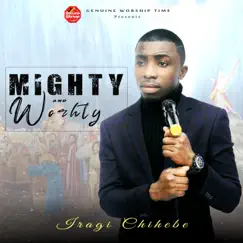 Mighty and Worthy - Single by Iragi Chihebe album reviews, ratings, credits