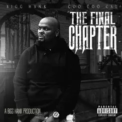 The Final Chapter : A Bigg Hank Production by BIGG HANK & Coo Coo Cal album reviews, ratings, credits