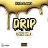 Drip on Me - Single album lyrics, reviews, download