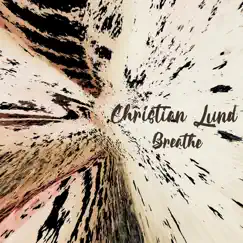 Breathe (Instrumental Version) - Single by Christian Lund album reviews, ratings, credits