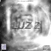 LUZ 2 (feat. Xanax Legendas) - Single album lyrics, reviews, download