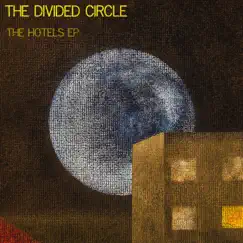 The Hotels - Single by The Divided Circle album reviews, ratings, credits