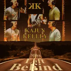 Miles Left Behind - Single by Kajun Kelley album reviews, ratings, credits