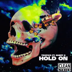 Hold On (feat. Sheff G) - Single by Tropico album reviews, ratings, credits