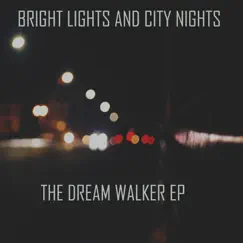 The Dream Walker by Bright Lights and City Nights album reviews, ratings, credits