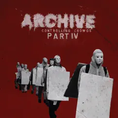 Controlling Crowds (Part IV) by Archive album reviews, ratings, credits