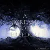 A Scream For Freedom - Single album lyrics, reviews, download