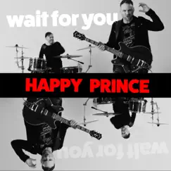Wait for You - Single by Happy Prince album reviews, ratings, credits