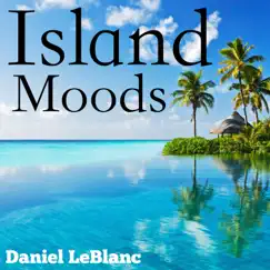 Island Moods by Daniel LeBlanc album reviews, ratings, credits