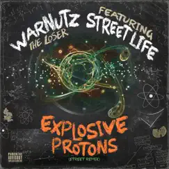 Explosive Protons (Street Remix) [feat. Street Life] - Single by Warnutz the Loser album reviews, ratings, credits