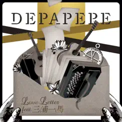 Love Letter (feat. KAZUMA MIURA) - Single by DEPAPEPE album reviews, ratings, credits