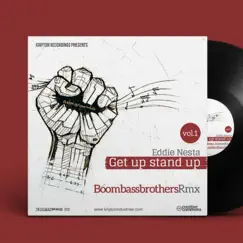Get up Stand up (Boombassbrothers Remix) - Single by Eddie Nesta & Boombassbrothers album reviews, ratings, credits