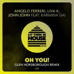 Oh You! (feat. John John) - Single by Angelo Ferreri, Liva K & Karmina Dai album reviews, ratings, credits
