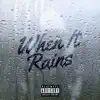 When it Rains - Single album lyrics, reviews, download