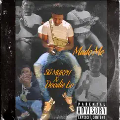 Made Me (feat. Doodie Lo) - Single by Sg Murph album reviews, ratings, credits