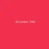 December 24th (Demo) - Single album lyrics, reviews, download