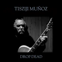 Drop Dead by Tisziji Munoz album reviews, ratings, credits