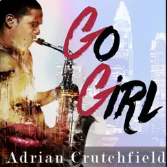 Go Girl - Single by Adrian Crutchfield album reviews, ratings, credits