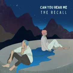 Can You Hear Me - Single by The Recall. album reviews, ratings, credits