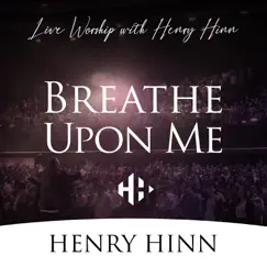Breathe Upon Me - Single by Henry Hinn album reviews, ratings, credits