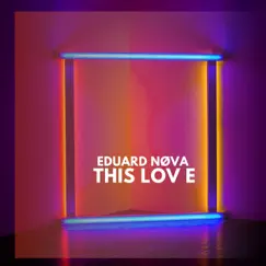 This Love - Single by Eduard Nova album reviews, ratings, credits