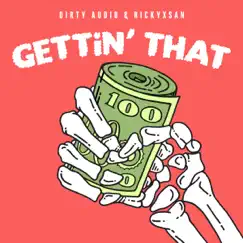 Gettin' That - Single by Rickyxsan & Dirty Audio album reviews, ratings, credits