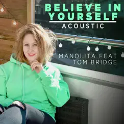 Believe in Yourself (Acoustic Version) - Single by Manolita album reviews, ratings, credits