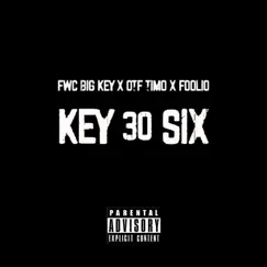 KEY30SIX (feat. OTF Timo & Foolio) by FWC Big Key album reviews, ratings, credits