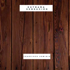 Extraña Sensación - Single by Francisco Arminio album reviews, ratings, credits