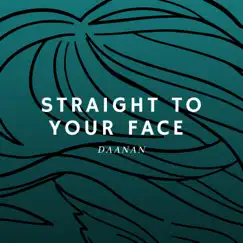 Straight To Your Face - Single by Daanan album reviews, ratings, credits