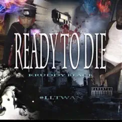 Ready To Die - Single by Kruddy Black album reviews, ratings, credits