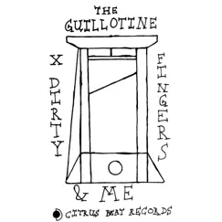 The Guillotine & Me - EP by X Dirty Fingers album reviews, ratings, credits