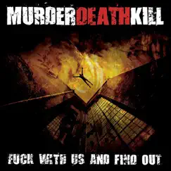 F**k With Us and Find Out by Murder Death Kill album reviews, ratings, credits