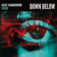Down Below by Alice Tambourine Lover album reviews, ratings, credits