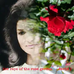 The Rape of the Rose Garden - Single by David J album reviews, ratings, credits