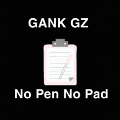 No Pen No Pad - Single by Gank Gz album reviews, ratings, credits