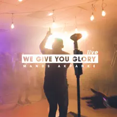 We Give You Glory (Live) Song Lyrics