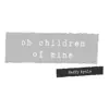 Oh Children of Mine - Single album lyrics, reviews, download