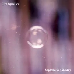 Presque Vu - Single by Septober & nobuddy album reviews, ratings, credits