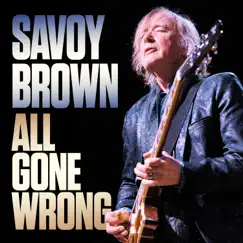 All Gone Wrong - Single by Savoy Brown album reviews, ratings, credits